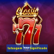 tatuagem 777 significado